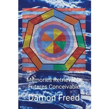 Memories Retrievable Futures Conceivable