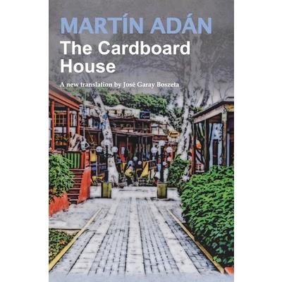 The Cardboard House by Mart穩n Ad獺nTheCardboard House by Mart穩n Ad獺nA new translation by Jo