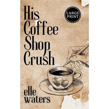 His Coffee Shop Crush