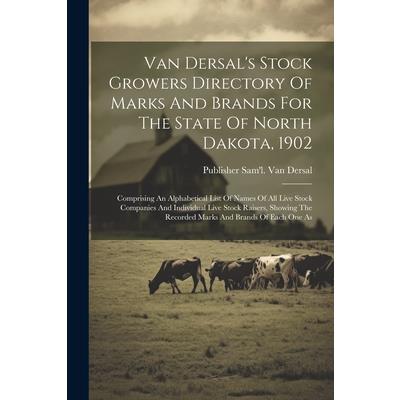 Van Dersal's Stock Growers Directory Of Marks And Brands For The State Of North Dakota, 1902