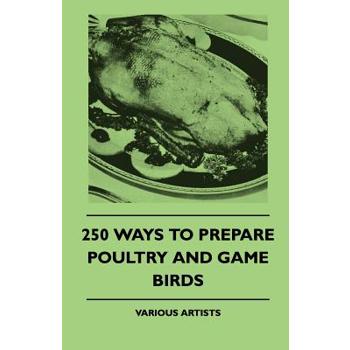 250 Ways to Prepare Poultry and Game Birds
