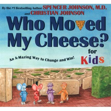 Who Moved My Cheese? for Kids: An A-Mazing Way to Change and Win!