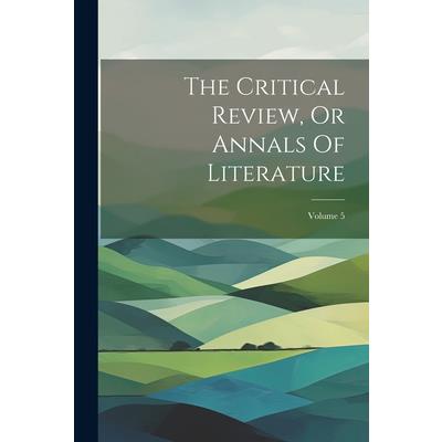 The Critical Review, Or Annals Of Literature; Volume 5