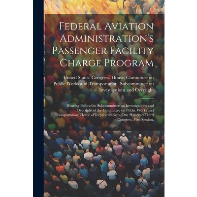 Federal Aviation Administration’s Passenger Facility Charge Program