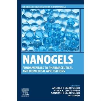 Nanogels: Fundamentals to Pharmaceutical and Biomedical Applications