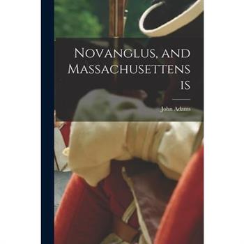 Novanglus, and Massachusettensis