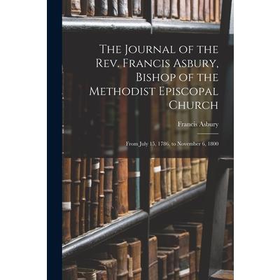 The Journal of the Rev. Francis Asbury, Bishop of the Methodist Episcopal Church