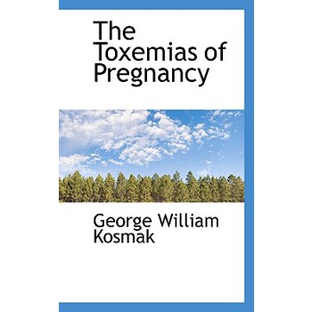 The Toxemias of Pregnancy