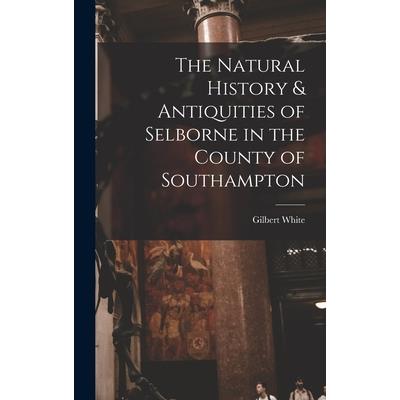 The Natural History & Antiquities of Selborne in the County of Southampton