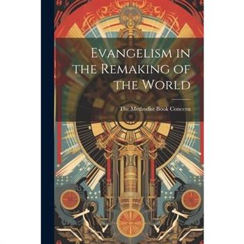 Evangelism in the Remaking of the World