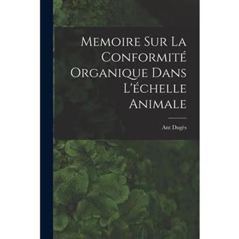 Memoire sur la Conformit矇 Organique Dans L’矇chelle Animale