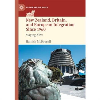 New Zealand, Britain, and European Integration Since 1960