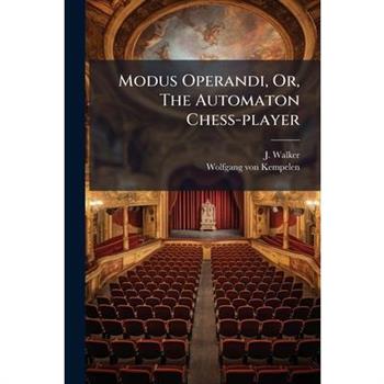 Modus Operandi, Or, The Automaton Chess-player