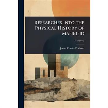 Researches Into the Physical History of Mankind