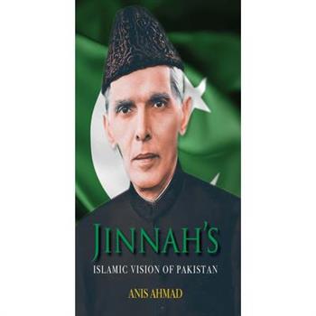 Jinnah's Islamic Vision of Pakistan