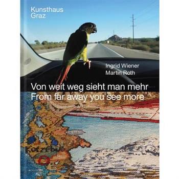 Ingrid Wiener, Martin Roth: From Far Away You See More