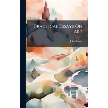 Practical Essays On Art