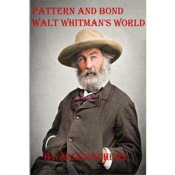 Pattern and Bond Walt Whitmans World