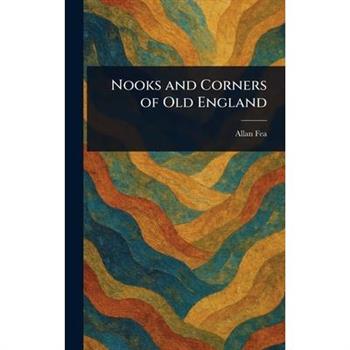 Nooks and Corners of Old England