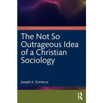 The Not So Outrageous Idea of a Christian Sociology