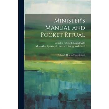 Minister's Manual and Pocket Ritual; a Ready Help in Time of Need