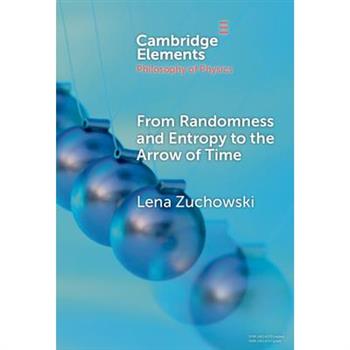 From Randomness and Entropy to the Arrow of Time