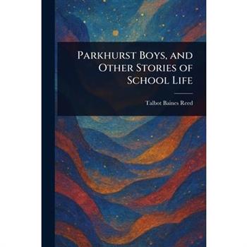 Parkhurst Boys, and Other Stories of School Life