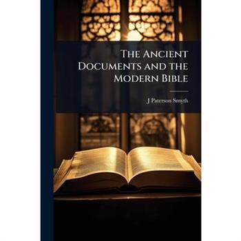 The Ancient Documents and the Modern Bible
