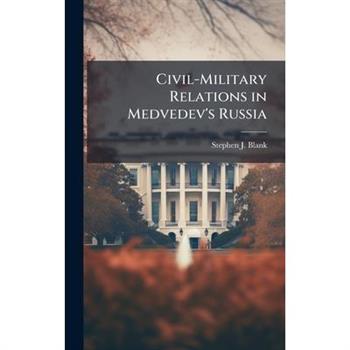 Civil-Military Relations in Medvedev's Russia