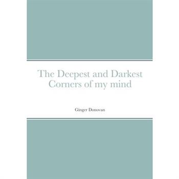 The Deepest and Darkest Corners of my mind