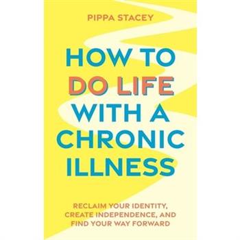 How to Do Life with a Chronic Illness