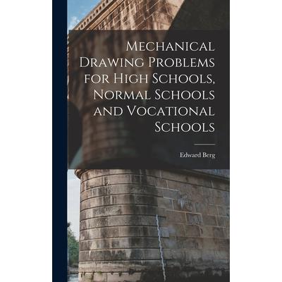 Mechanical Drawing Problems for High Schools, Normal Schools and Vocational Schools