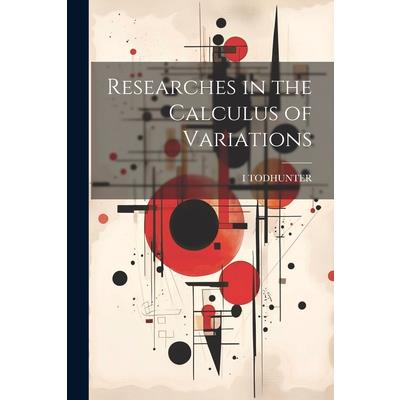 Researches in the Calculus of Variations
