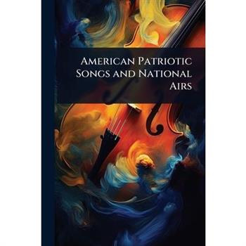American Patriotic Songs and National Airs