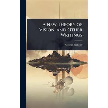 A new Theory of Vision, and Other Writings