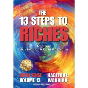 The 13 Steps to Riches - Habitude Warrior Volume 13 Sixth Sense