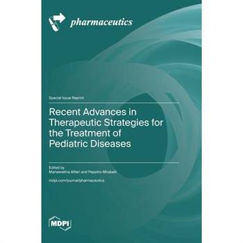 Recent Advances in Therapeutic Strategies for the Treatment of Pediatric Diseases