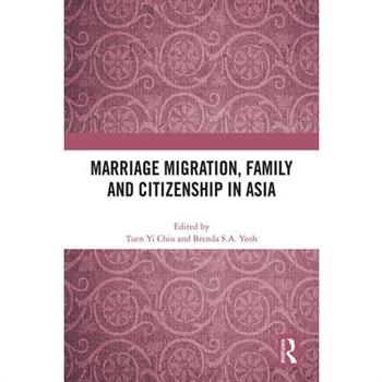 Marriage Migration, Family and Citizenship in Asia