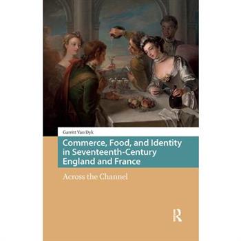 Commerce, Food, and Identity in Seventeenth-Century England and France