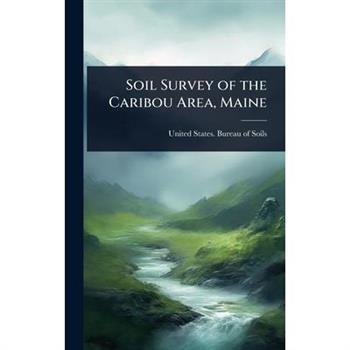 Soil Survey of the Caribou Area, Maine