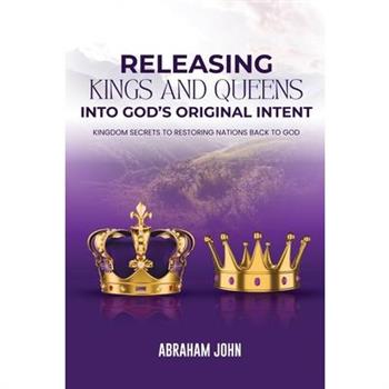 Releasing Kings and Queen into God's Original Intent