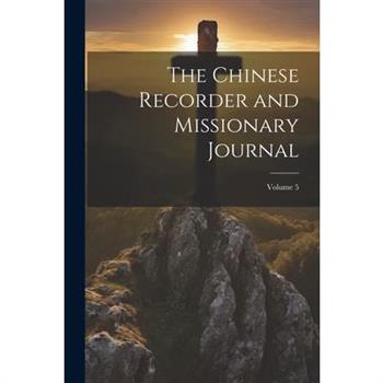 The Chinese Recorder and Missionary Journal; Volume 5