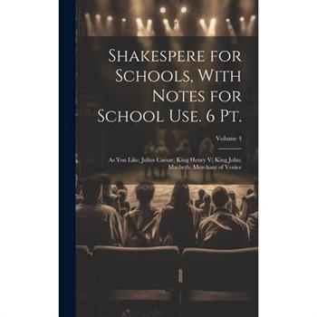 Shakespere for Schools, With Notes for School Use. 6 Pt.