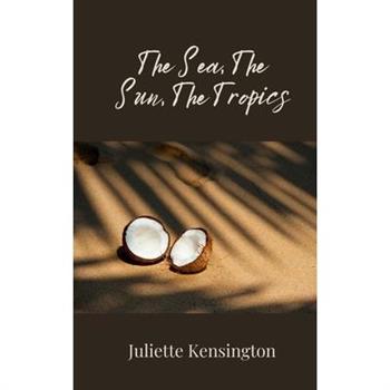 The Sea, The Sun, The Tropics