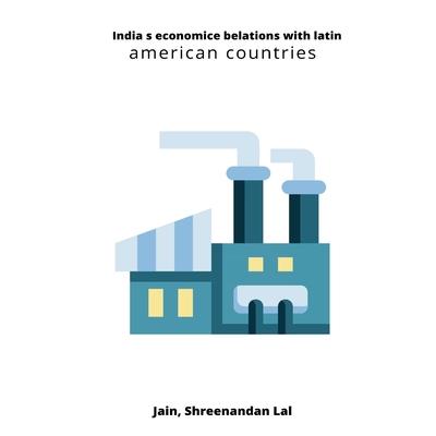 India s economice belations with latin american countries