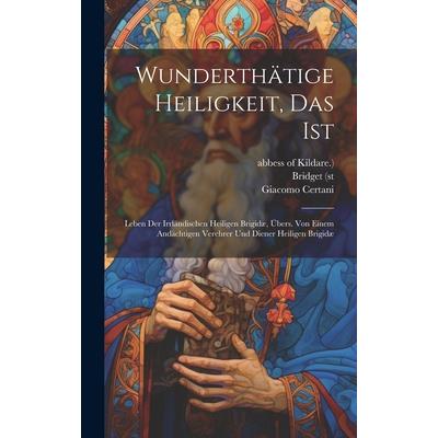 Wunderth瓣tige Heiligkeit, Das Ist