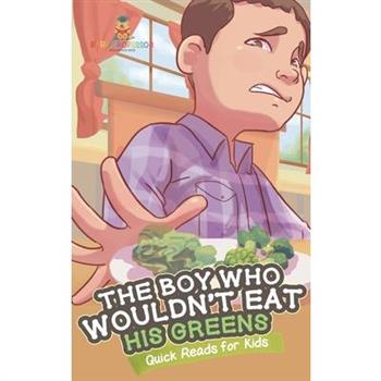 The Boy Who Wouldn’t Eat His Greens Quick Reads for Kids