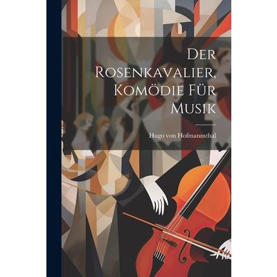 Der Rosenkavalier, Kom繹die f羹r Musik