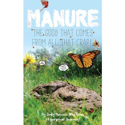 Manure - The Good that Comes from All that Crap!