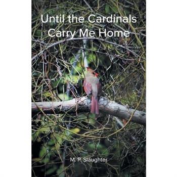 Until the Cardinals Carry Me Home